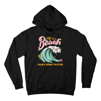 Life Is A Beach Make Some Waves Tall Hoodie