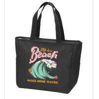 Life Is A Beach Make Some Waves Zip Tote Bag