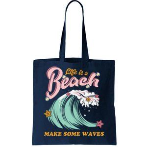 Life Is A Beach Make Some Waves Tote Bag