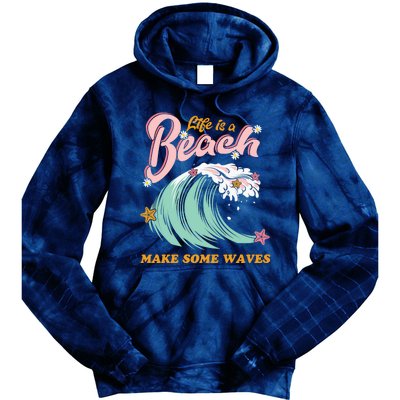 Life Is A Beach Make Some Waves Tie Dye Hoodie