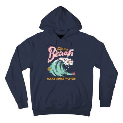 Life Is A Beach Make Some Waves Tall Hoodie