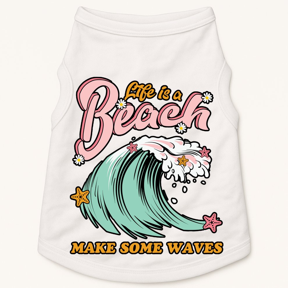 Life Is A Beach Make Some Waves Doggie Tank