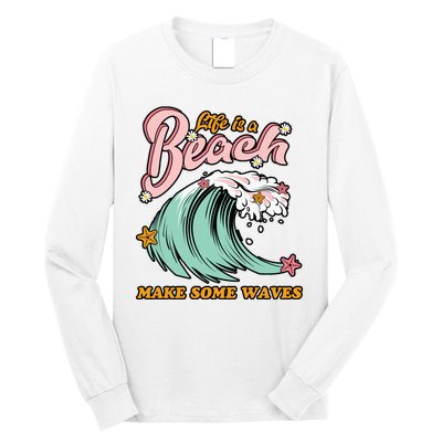 Life Is A Beach Make Some Waves Long Sleeve Shirt