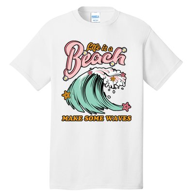 Life Is A Beach Make Some Waves Tall T-Shirt