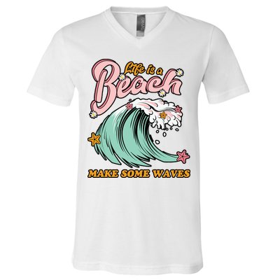 Life Is A Beach Make Some Waves V-Neck T-Shirt