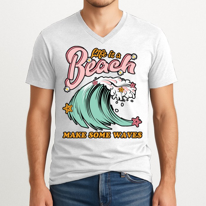 Life Is A Beach Make Some Waves V-Neck T-Shirt
