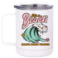 Life Is A Beach Make Some Waves 12 oz Stainless Steel Tumbler Cup