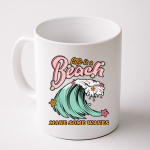 Life Is A Beach Make Some Waves Coffee Mug