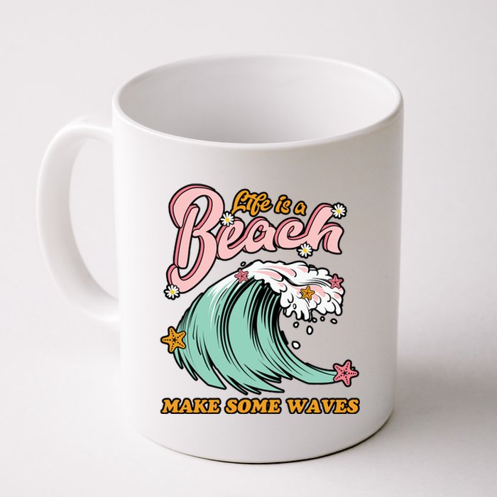 Life Is A Beach Make Some Waves Coffee Mug