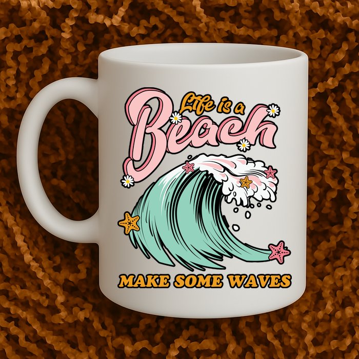 Life Is A Beach Make Some Waves Mug