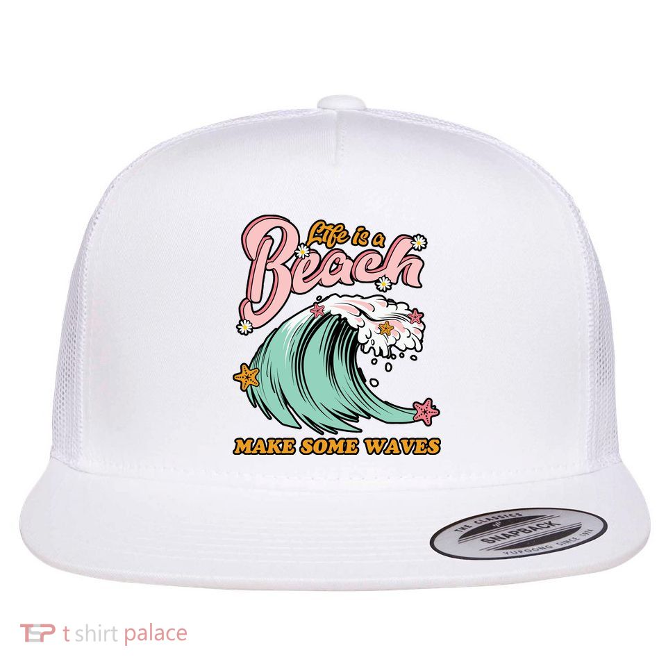 Life Is A Beach Make Some Waves Flat Bill Trucker Hat