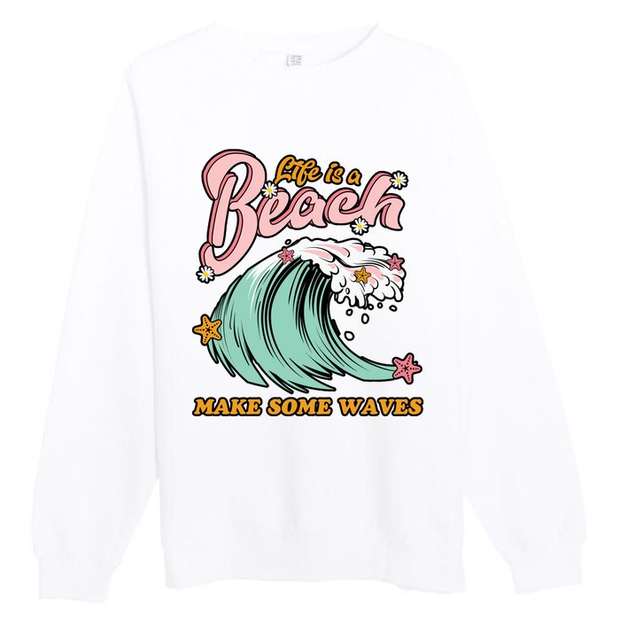 Life Is A Beach Make Some Waves Premium Crewneck Sweatshirt