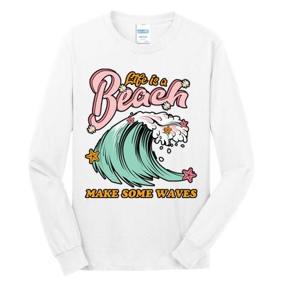 Life Is A Beach Make Some Waves Tall Long Sleeve T-Shirt