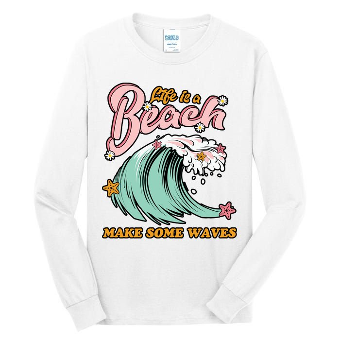 Life Is A Beach Make Some Waves Tall Long Sleeve T-Shirt