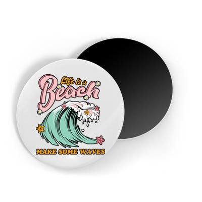 Life Is A Beach Make Some Waves Magnet