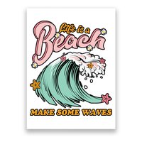 Life Is A Beach Make Some Waves Poster