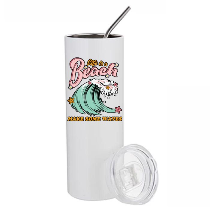 Life Is A Beach Make Some Waves Stainless Steel Tumbler