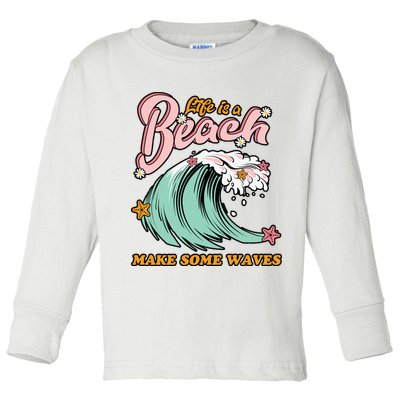 Life Is A Beach Make Some Waves Toddler Long Sleeve Shirt