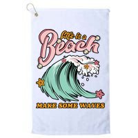 Life Is A Beach Make Some Waves Golf Towel