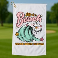 Life Is A Beach Make Some Waves Golf Towel