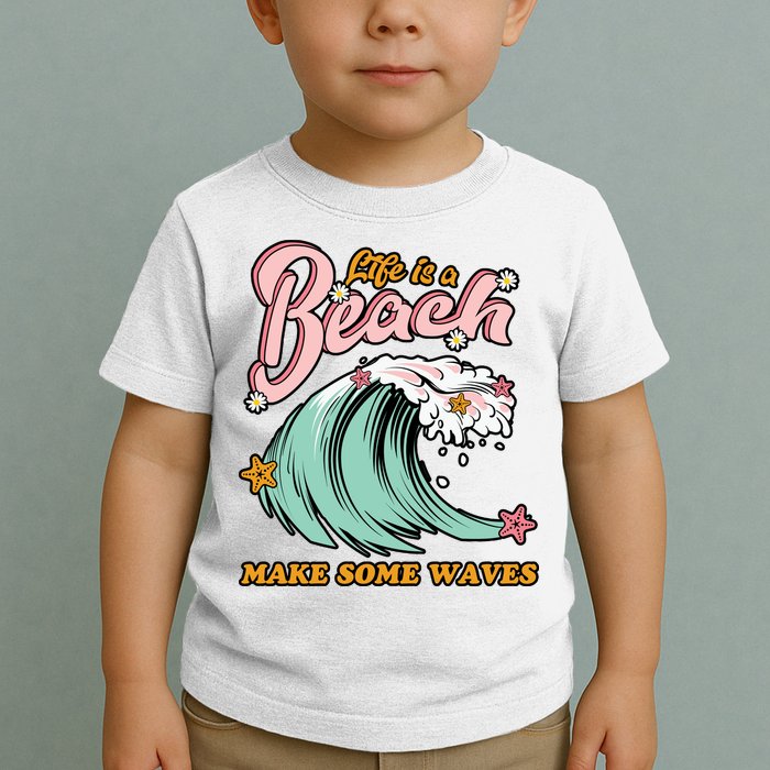 Life Is A Beach Make Some Waves Toddler T-Shirt