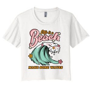 Life Is A Beach Make Some Waves Women's Crop Top Tee