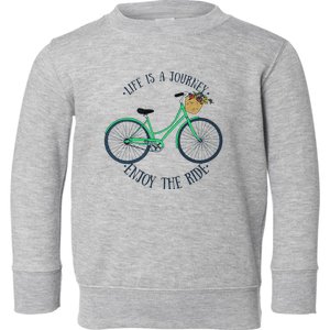 Life Is A Journey Enjoy The Ride Cute Cycling Toddler Sweatshirt