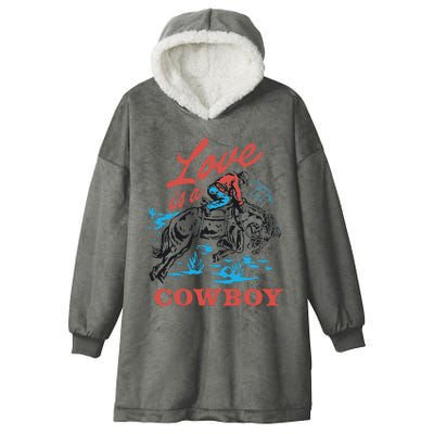 Love Is A Cowboy Funny Cowboy Hooded Wearable Blanket