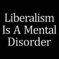 Liberalism Is A Mental Disorder Button