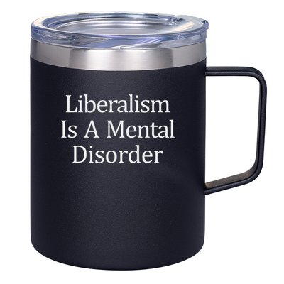 Liberalism Is A Mental Disorder 12oz Stainless Steel Coffee Mug