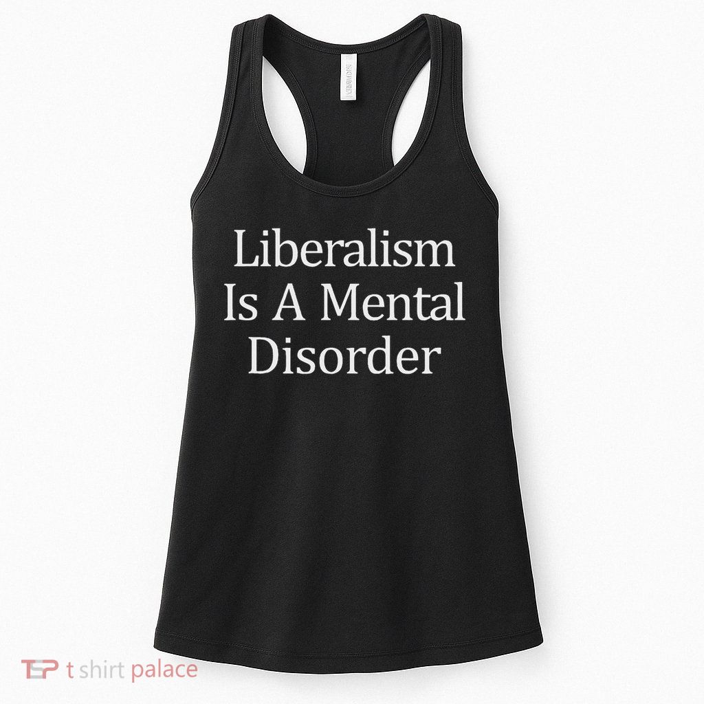 Liberalism Is A Mental Disorder Womens Tank Top