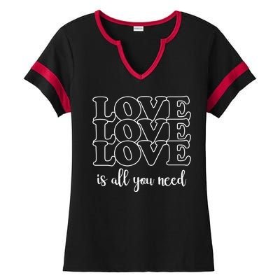 Love Is All You Need Ladies Halftime Notch Neck Tee