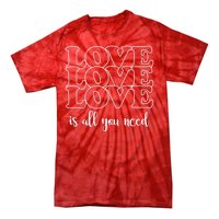 Love Is All You Need Tie-Dye T-Shirt