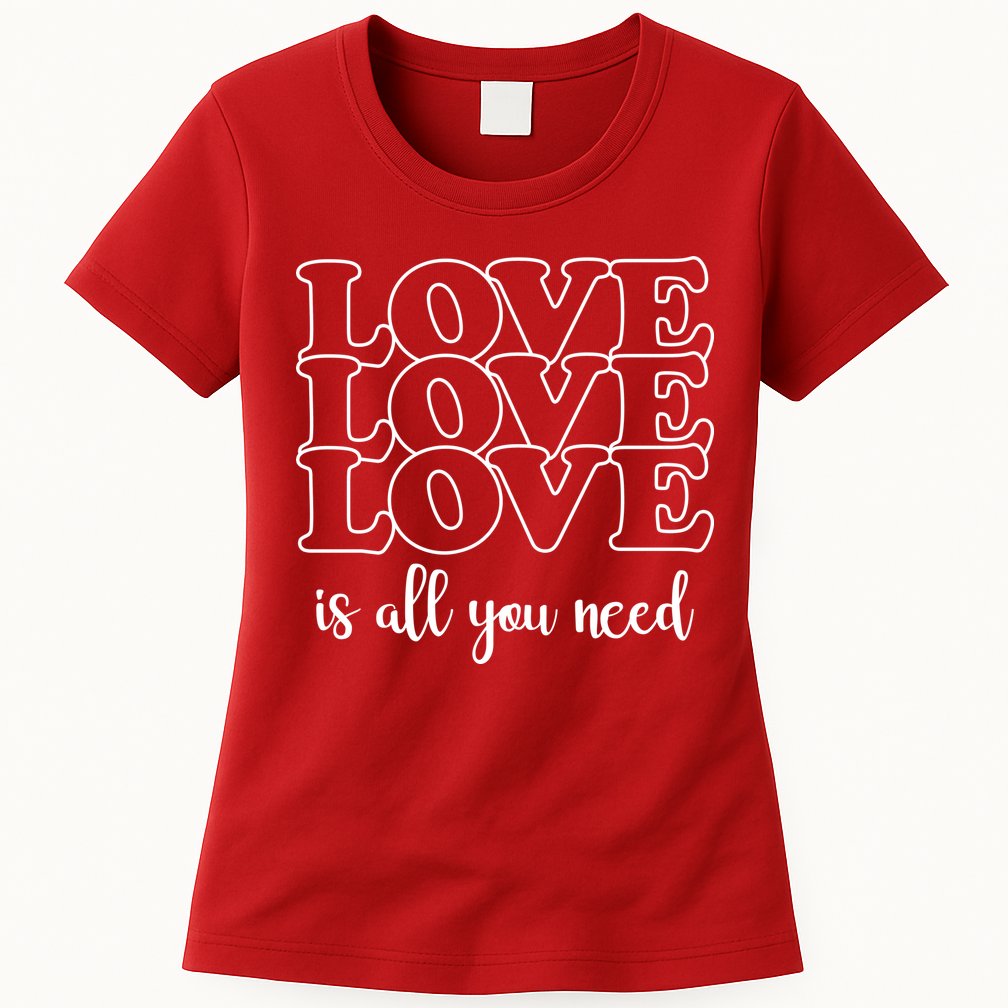 Love Is All You Need Womens T-Shirt