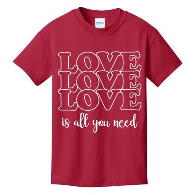 Love Is All You Need Kids T-Shirt