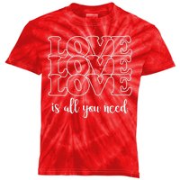 Love Is All You Need Kids Tie-Dye T-Shirt