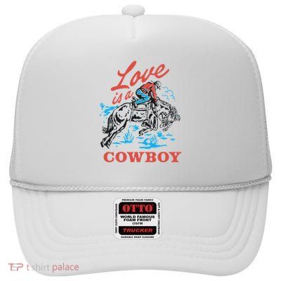 Love Is A Cowboy Funny Cowboy High Crown Mesh Back Trucker Hat