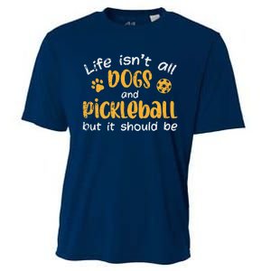 Life Isnt All Dogs And Pickleball Pickle Ball Gift Cooling Performance Crew T-Shirt