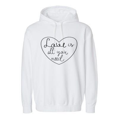 Love Is All You Need Powerful Protest Peace Lover Gift Garment-Dyed Fleece Hoodie