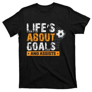 Life Is About Goals And Assists Soccer Player Sports Futbol T-Shirt