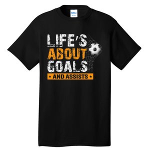 Life Is About Goals And Assists Soccer Player Sports Futbol Tall T-Shirt