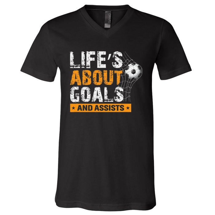 Life Is About Goals And Assists Soccer Player Sports Futbol V-Neck T-Shirt