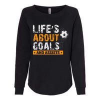 Life Is About Goals And Assists Soccer Player Sports Futbol Womens California Wash Sweatshirt