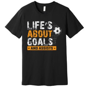 Life Is About Goals And Assists Soccer Player Sports Futbol Premium T-Shirt