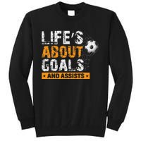 Life Is About Goals And Assists Soccer Player Sports Futbol Tall Sweatshirt