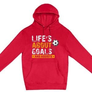 Life Is About Goals And Assists Soccer Player Sports Futbol Premium Pullover Hoodie