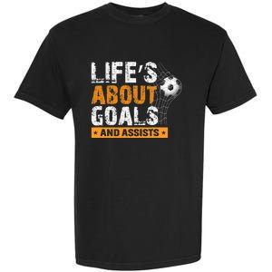 Life Is About Goals And Assists Soccer Player Sports Futbol Garment-Dyed Heavyweight T-Shirt