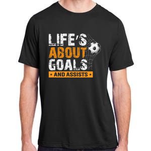 Life Is About Goals And Assists Soccer Player Sports Futbol Adult ChromaSoft Performance T-Shirt