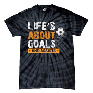 Life Is About Goals And Assists Soccer Player Sports Futbol Tie-Dye T-Shirt