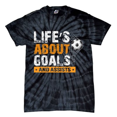 Life Is About Goals And Assists Soccer Player Sports Futbol Tie-Dye T-Shirt